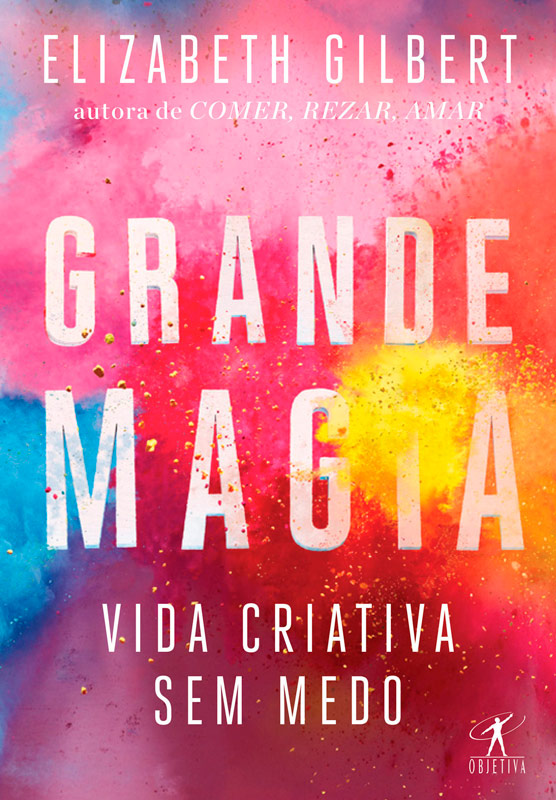 Livro: Grande magia: Vida criativa sem medo