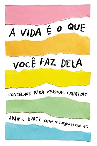 Livro: A vida é o que você faz dela: Conselhos para pessoas criativas