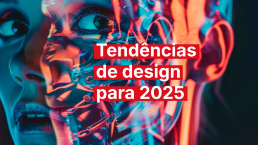 Confira quais são as principais tendencias de design para 2025